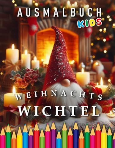 Weihnachts Wichtel | Ausmalbuch Kids: Für Kinder | Das perfekte Geschenk für alle Wichtel Fans (Holidays | Coloring Books) von Independently published