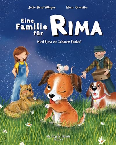 Eine Familie für Rima: Kindergeschichte zur Sensibilisierung für den Tierschutz bei Kindern ab 5 Jahren.