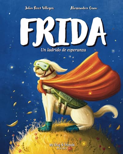 Frida, un ladrido de esperanza: Amor por los animales. Cuento ilustrado para crear conciencia. von Independently published