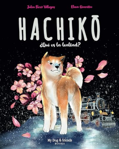 Hachikō. ¿Qué es la lealtad?. Cuento infantil ilustrado. Amor por los animales. von Independently published