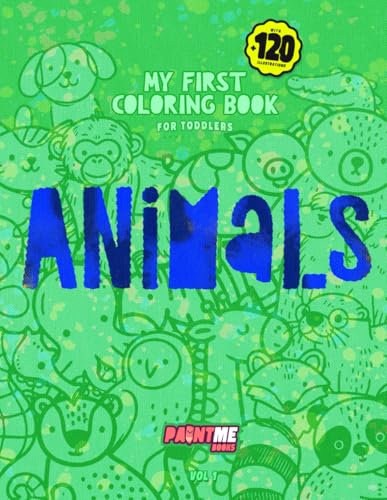 My First Coloring Book for Toddlers - Animals: 40 Pages with Over 120 Easy Drawings for Little Artists to Explore Creativity And Learn for Kids Ages 1-3 (My First Book, Band 2) von Independently published