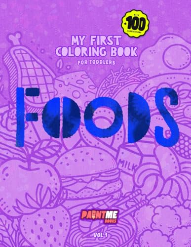 My First Coloring Book for Toddlers - Foods: Over 100 Easy Drawings for Little Artists to Explore Creativity And Learn for Kids Ages 1-3 (My First Book, Band 3) von Independently published