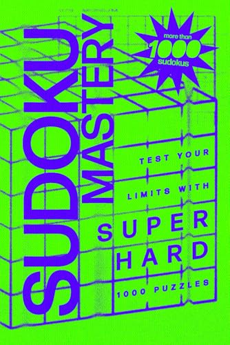Sudoku Mastery: Test Your Limits With SUPER HARD +1000 Puzzles: The Ultimate Challenge For Advanced Solvers Ready to Test Their Limits And Strengthen Focus Sudoku Mastery: Test Your Limits With SUPER HARD +1000 Puzzles: The Ultimate Challenge For Advanced Solvers Ready to Test Their Limits And Strengthen Focus von Independently published
