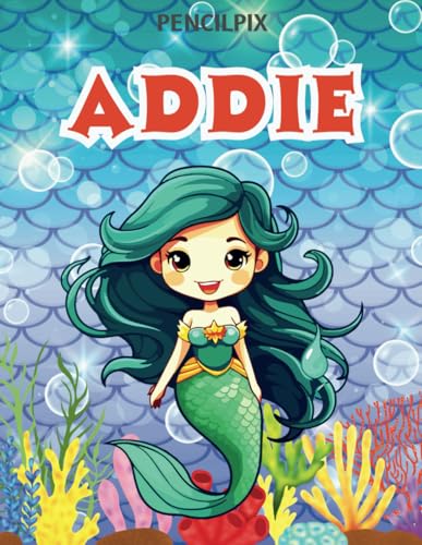 Addie: Personalized Coloring Book For Addie: Theme: Mermaid | Perfect Birthday Gift For Addie | Ages: 4-8 (Personalized Mermaid Gift for Birthday, ... Halloween, Thanksgiving and All Occasions) von Independently published