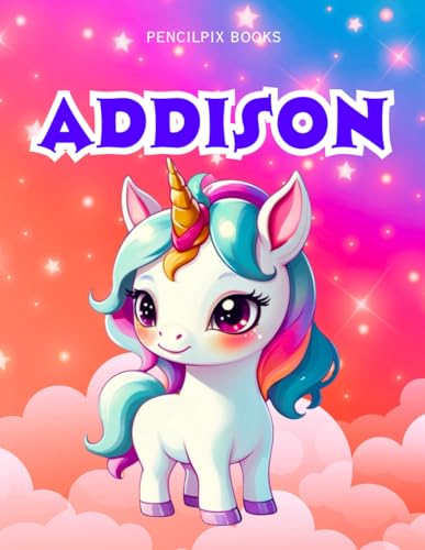 Addison: Personalized Unicorn Coloring Book for Girls Ages 4-8 | Custom Gift for Kids Who Love Unicorns: Fun Activity Book with Addison's Name on ... Halloween, Thanksgiving and All Occasions) von Independently published
