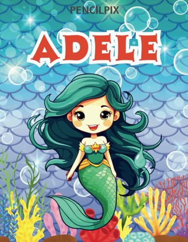 Adele: Personalized Coloring Book For Adele: Theme: Mermaid | Perfect Birthday Gift For Adele | Ages: 4-8 (Personalized Mermaid Gift for Birthday, ... Halloween, Thanksgiving and All Occasions) von Independently published