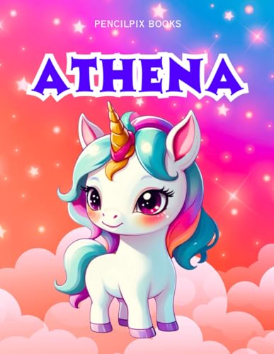 Athena: Personalized Unicorn Coloring Book for Girls Ages 4-8 | Custom Gift for Kids Who Love Unicorns: Fun Activity Book with Athena's Name on Every ... Halloween, Thanksgiving and All Occasions) von Independently published