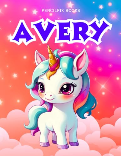 Avery: Personalized Unicorn Coloring Book for Girls Ages 4-8 | Custom Gift for Kids Who Love Unicorns: Fun Activity Book with Avery's Name on Every ... Halloween, Thanksgiving and All Occasions) von Independently published