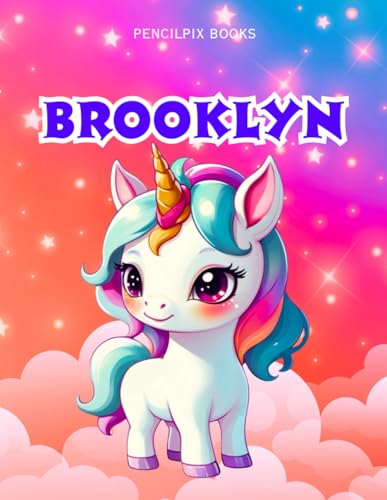 Brooklyn: Personalized Unicorn Coloring Book for Girls Ages 4-8 | Custom Gift for Kids Who Love Unicorns: Fun Activity Book with Brooklyn's Name on ... Halloween, Thanksgiving and All Occasions) von Independently published