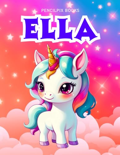 Ella: Personalized Unicorn Coloring Book for Girls Ages 4-8 | Custom Gift for Kids Who Love Unicorns: Fun Activity Book with Ella's Name on Every Page ... Halloween, Thanksgiving and All Occasions) Ella: Personalized Unicorn Coloring Book for Girls Ages 4-8 | Custom Gift for Kids Who Love Unicorns: Fun Activity Book with Ella's Name on Every Page ... Halloween, Thanksgiving and All Occasions) von Independently published