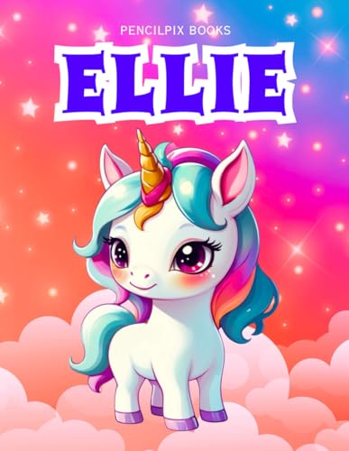Ellie: Personalized Unicorn Coloring Book for Girls Ages 4-8 | Custom Gift for Kids Who Love Unicorns: Fun Activity Book with Ellie's Name on Every ... Halloween, Thanksgiving and All Occasions) von Independently published