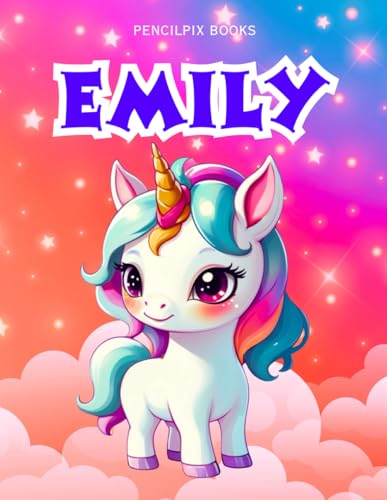 Emily: Personalized Unicorn Coloring Book for Girls Ages 4-8 | Custom Gift for Kids Who Love Unicorns: Fun Activity Book with Emily's Name on Every ... Halloween, Thanksgiving and All Occasions) von Independently published