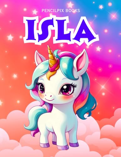 Isla: Personalized Unicorn Coloring Book for Girls Ages 4-8 | Custom Gift for Kids Who Love Unicorns: Fun Activity Book with Lola's Name on Every Page ... Halloween, Thanksgiving and All Occasions) von Independently published