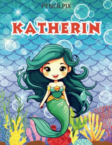 Katherin: Personalized Coloring Book For Katherin: Theme: Mermaid | Perfect Birthday Gift For Katherin | Ages: 4-8 (Custom Mermaid Coloring Book for Kids | Personalized Gift for Girls Ages 4-8) von Independently published