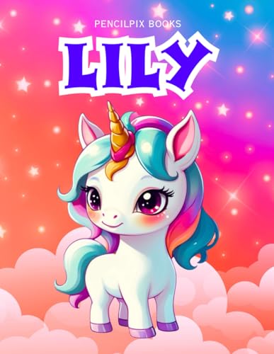 Lily: Personalized Unicorn Coloring Book for Girls Ages 4-8 | Custom Gift for Kids Who Love Unicorns: Fun Activity Book with Lily's Name on Every Page ... Halloween, Thanksgiving and All Occasions) von Independently published