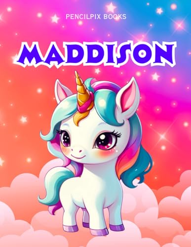 Maddison: Personalized Unicorn Coloring Book for Girls Ages 4-8 | Custom Gift for Kids Who Love Unicorns: Fun Activity Book with Maddison's Name on ... Halloween, Thanksgiving and All Occasions) von Independently published