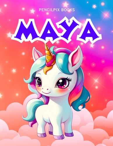 Maya: Personalized Unicorn Coloring Book for Girls Ages 4-8 | Custom Gift for Kids Who Love Unicorns: Fun Activity Book with Maya's Name on Every Page ... Halloween, Thanksgiving and All Occasions) von Independently published