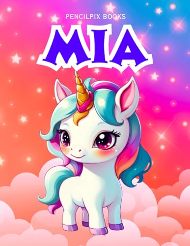 Mia: Personalized Unicorn Coloring Book for Girls Ages 4-8 | Custom Gift for Kids Who Love Unicorns: Fun Activity Book with Mia's Name on Every Page ... Halloween, Thanksgiving and All Occasions) von Independently published