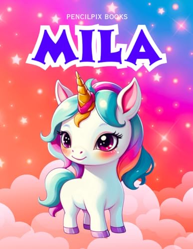 Mila: Personalized Unicorn Coloring Book for Girls Ages 4-8 | Custom Gift for Kids Who Love Unicorns: Fun Activity Book with Mila's Name on Every Page ... Halloween, Thanksgiving and All Occasions) von Independently published