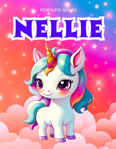 Nellie: Personalized Unicorn Coloring Book for Girls Ages 4-8 | Custom Gift for Kids Who Love Unicorns: Fun Activity Book with Nellie's Name on Every ... Halloween, Thanksgiving and All Occasions) von Independently published