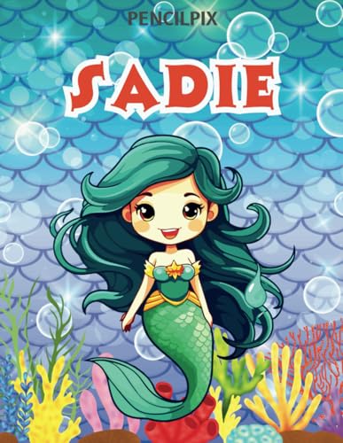 Sadie: Personalized Coloring Book For Sadie: Theme: Mermaid | Perfect Birthday Gift For Sadie | Ages: 4-8 (Personalized Mermaid Gift for Birthday, ... Halloween, Thanksgiving and All Occasions) von Independently published