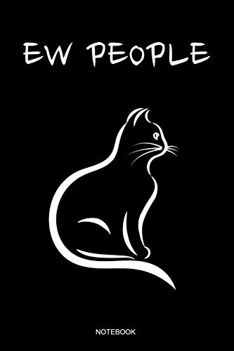 Ew People: Lustiges Katzenliebhaber Notizbuch mit Katzenmotiv für den Katzenfreund I Katze Geschenk Katzenbaby Sprüche Kätzchen Tiere Mama Spruch ... Konzept I Größe 6 x 9 I Liniert 110 Seiten