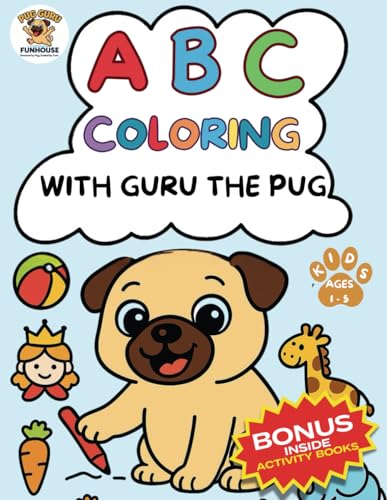 ABC Coloring with Guru the Pug: A Toddler Alphabet Coloring Book for Learning Letters with Love and Laughter von Independently published