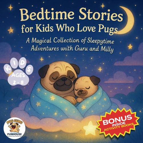 Bedtime Stories for Kids Who Love Pugs: A Magical Collection of Sleepytime Adventures with Guru and Milly von Independently published