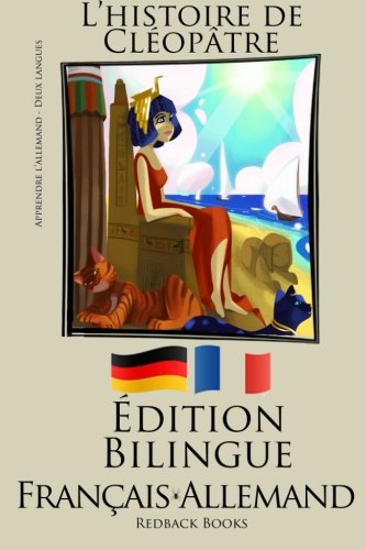 Apprendre l'allemand - Version Bilingue (Français - Allemand) L’histoire de Cléopâtre von CreateSpace Independent Publishing Platform