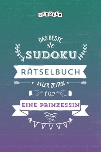 Das beste Sudoku Rätselbuch aller Zeiten für eine Prinzessin von Riddler
