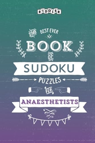 The Best Ever Book of Sudoku Puzzles for Anaesthetists