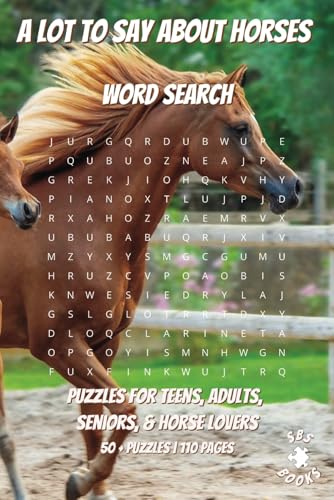 A Lot To Say About Horses Word Search: With easy to read print | Puzzles for teens, adults, seniors, & horse lovers | Can relieve stress and anxiety | ... gift for vacations, holidays and free time A Lot To Say About Horses Word Search: With easy to read print | Puzzles for teens, adults, seniors, & horse lovers | Can relieve stress and anxiety | ... gift for vacations, holidays and free time von Independently published
