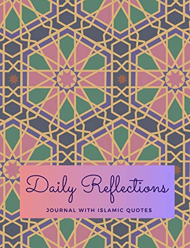 Daily Reflections / Journal With Islamic Quotes: Islamic Planner for Women (Islamic Lights, Band 1)