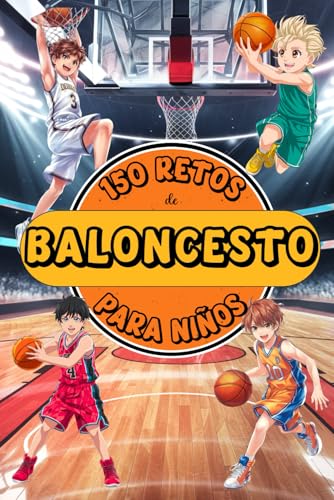 150 RETOS DE BALONCESTO PARA NIÑOS: Libro de básquet para niños de 8 a 12 años. ¡A color! Con desafíos, juegos y actividades para desarrollo de la motivación y superación personal. (Libro de retos) von Independently published