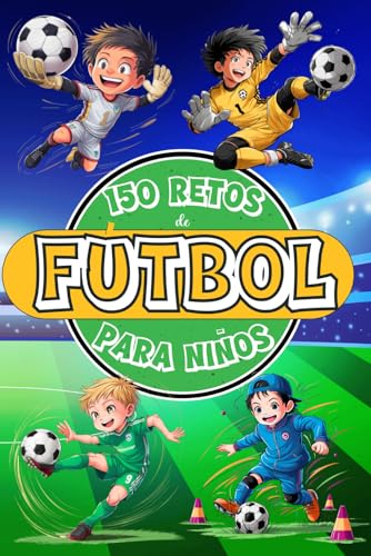 150 Retos de Fútbol para Niños: Libro de Fútbol para Niños de 8 a 12 Años, A Color con Desafíos, Juegos, Motivación, Valores, Diversión y Mucho ... Sports: 150 Retos para Jóvenes Campeones) von Independently published