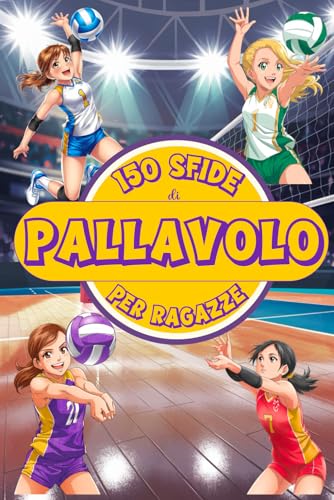 150 SFIDE DI PALLAVOLO PER RAGAZZE: Libro di Pallavolo per bambine dagli 8 ai 12 anni con allenamenti, attività e giochi pieni di divertimento. A ... valori. (Libro di sport per bambini) von Independently published