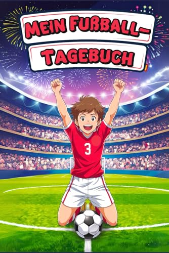 Mein Fußball-Tagebuch: Für kleine Fußballer: Trainingsplan, Spielanalyse & persönliche Fortschritte – Das perfekte Fußball-Tagebuch für Kinder ab 7 Jahren von Independently published