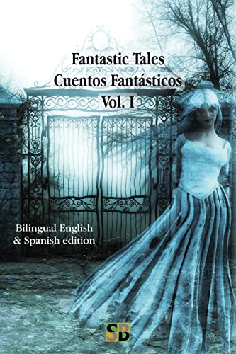 Fantastic Tales / Cuentos Fantásticos - Vol. I: Bilingual English & Spanish edition von Sojourner Books