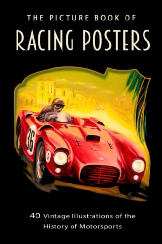 The Picture Book of Racing Posters: 40 Vintage Illustrations of the History of Motorsports (Picture Books - Nostalgia) von Independently published