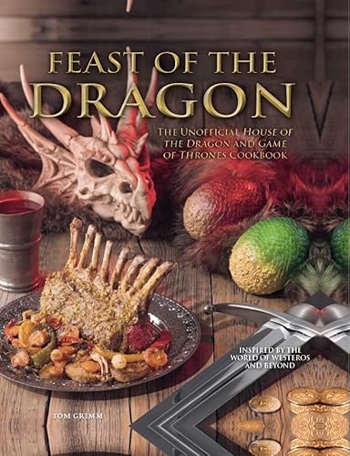 Feast of the Dragon: The Unofficial House of the Dragon and Game of Thrones Cookbook von Titan Publ. Group Ltd.