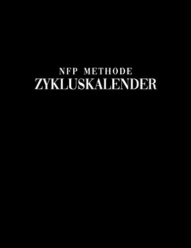 NFP Methode Zykluskalender: NFP Tagebuch, 60 Zyklus-Tabellen zum Ausfüllen für die Natürliche Familienplanung & Verhütung mit der symptothermalen Methode 21.6 x 27.9 cm, 128 Seiten (Zyklustagebuch) von Independently Published