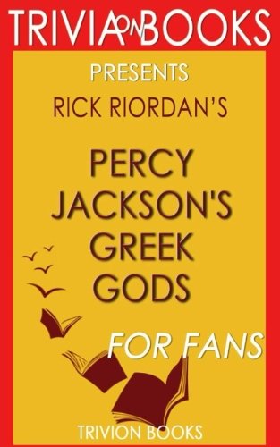 Trivia: Percy Jackson's Greek Gods by Rick Riordan (Trivia-On-Books) von CreateSpace Independent Publishing Platform