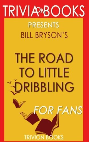 Trivia: The Road to Little Dribbling by Bill Bryson (Trivia-On-Books) von CreateSpace Independent Publishing Platform