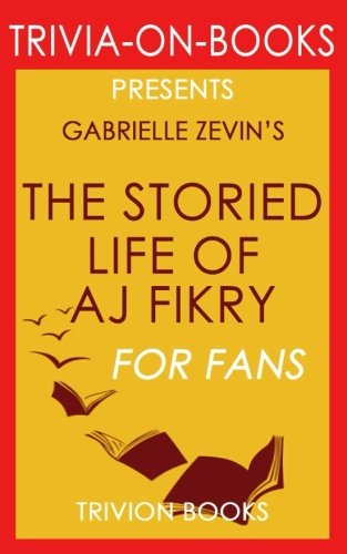 Trivia: The Storied Life of A. J. Fikry : A Novel by Gabrielle Zevin (Trivia-on-Books)