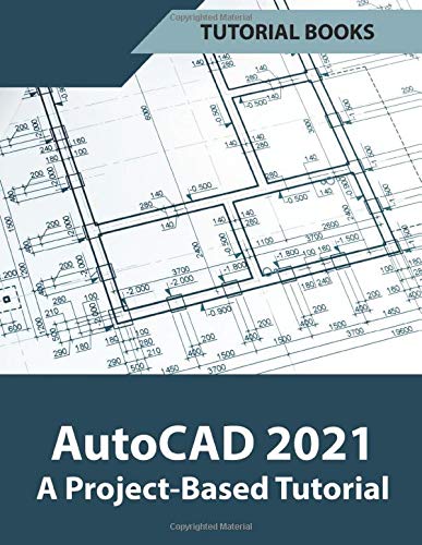 AutoCAD 2021 A Project Based Tutorial von Independently published