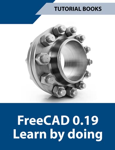 FreeCAD 0.19 Learn by doing: Sketcher, Part Design, Assemblies, Technical Drawings von Independently published