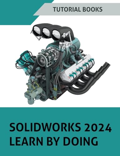 SOLIDWORKS 2024 Learn by doing: Learn Mechanical Design with Real-World Examples and CSWA/CSWP Tutorials von Tutorial Books