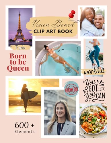 Vision Board Clip Art Book: Design Your Dream Life with a Beautiful & Inspiring Collection of 600+ Images, Words, Phrases, Affirmations & More, Magazine for Vision Board Clip Art and Collage Book von Independently published