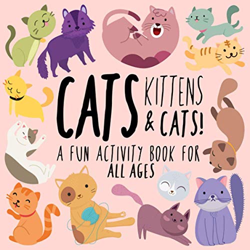 Cats, Kittens and Cats!: A Fun Activity Book for Kids and Cat Lovers (Animal Activity Books, Band 1)