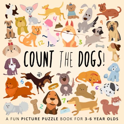 Count the Dogs!: A Fun Picture Puzzle Book for 3-6 Year Olds (Counting Books for Kids, Band 9)